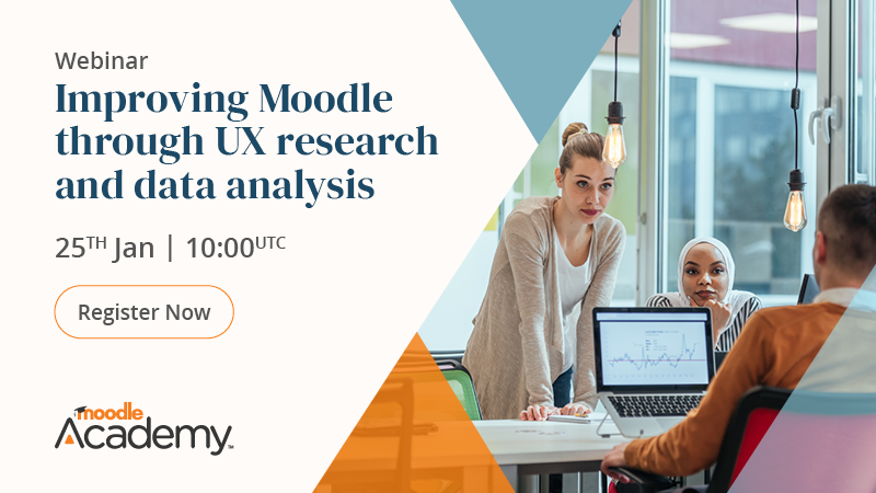Webinar 'Improving Moodle through UX research and data anaylis' 25th Jan, 10:00 UTC. Register now at Moodle Academy.
